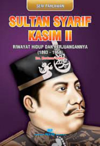 Image of Sultan Syarif Kasim II Riwayat Hidup dan Perjuangannya (1893-1968)