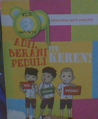 Image of Pendidikan Anti Korupsi : Adil, berani, Perduli itu keren