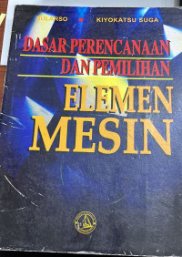 Image of DASAR PERENCANAAN DAN PEMILIHAN ELEMEN MESIN