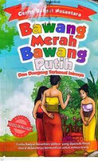 Image of Cerita Rakyat Nusantara : Bawang Merah Bawang Putih dan Dongeng Terkenal Lainnya