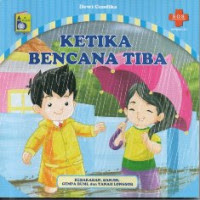 Image of Ketika Bencana Tiba -kebakaran,banjir,gempa bumi,dan tanah longsor